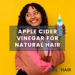 7 Apple Cider Vinegar Rinse Benefits for Natural Hair