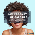 11 Low Porosity Hair Care Tips for Healthy Curls