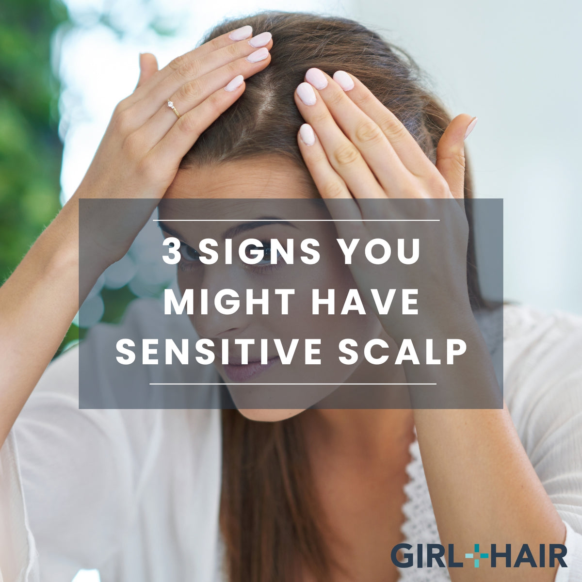 3 Signs of a Sensitive Scalp You Shouldn't Ignore
