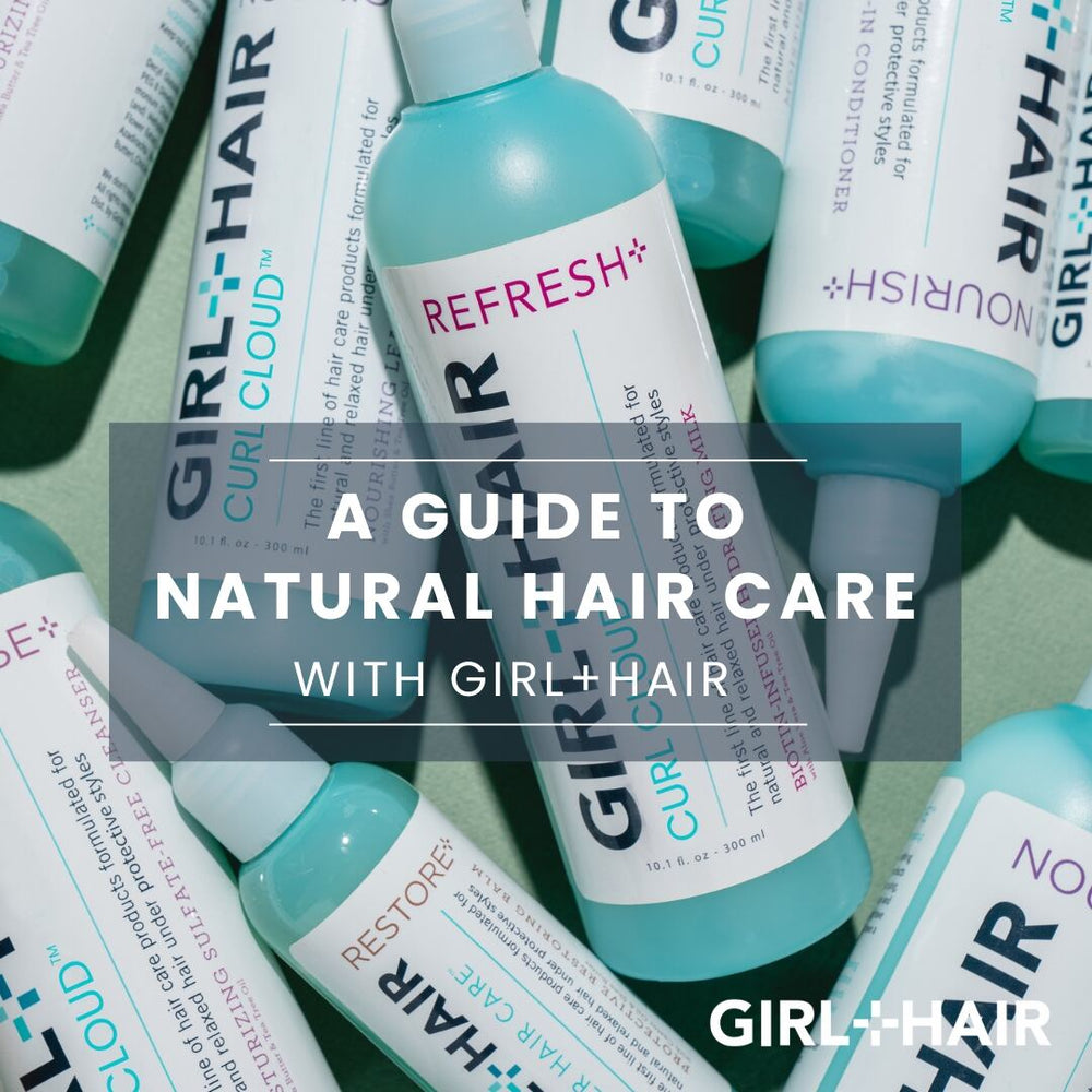 Nurturing Your Natural Beauty: A Guide to Natural Hair Care with GIRL+HAIR