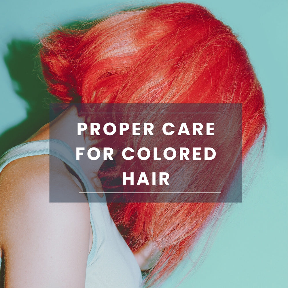 How to Properly Care for Colored Hair