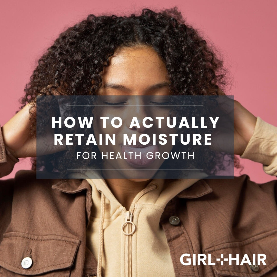 Soft Hair Isn’t Always Moisturized: How to Actually Retain Moisture for Healthy Growth